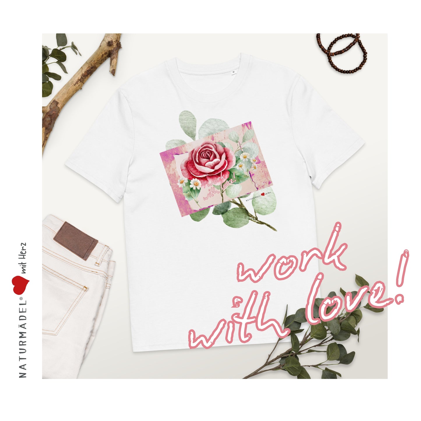 NATURMÄDEL® WORK WITH LOVE - UNISEX BIO BAUMWOLL T-SHIRT LIMITED EDITION.