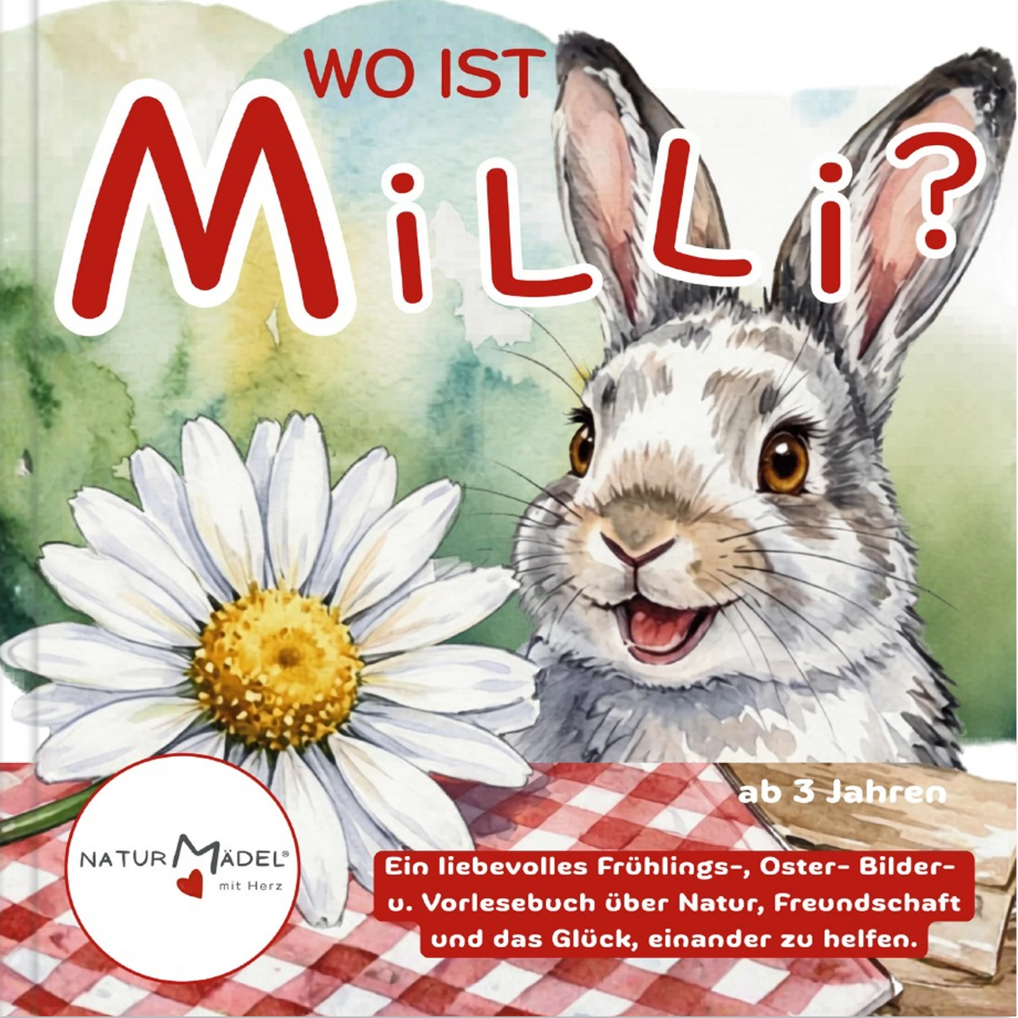 NATURMÄDEL® GANZ BESONDERES FRÜHLINGS-, OSTER- BILDER- U. VORLESEBUCH AB 3 - 99 JAHREN. XXL 94 SEITEN EDEL PREMIUM SEIDENMATT BESCHICHTUNG, HARDCOVER VERSION. NATURMAEDEL HERZENSKINDER COLLECTION - DESIGN BY VERENA U. JANINA BÖHLER 1.3 - www.naturmaedel.shop - 